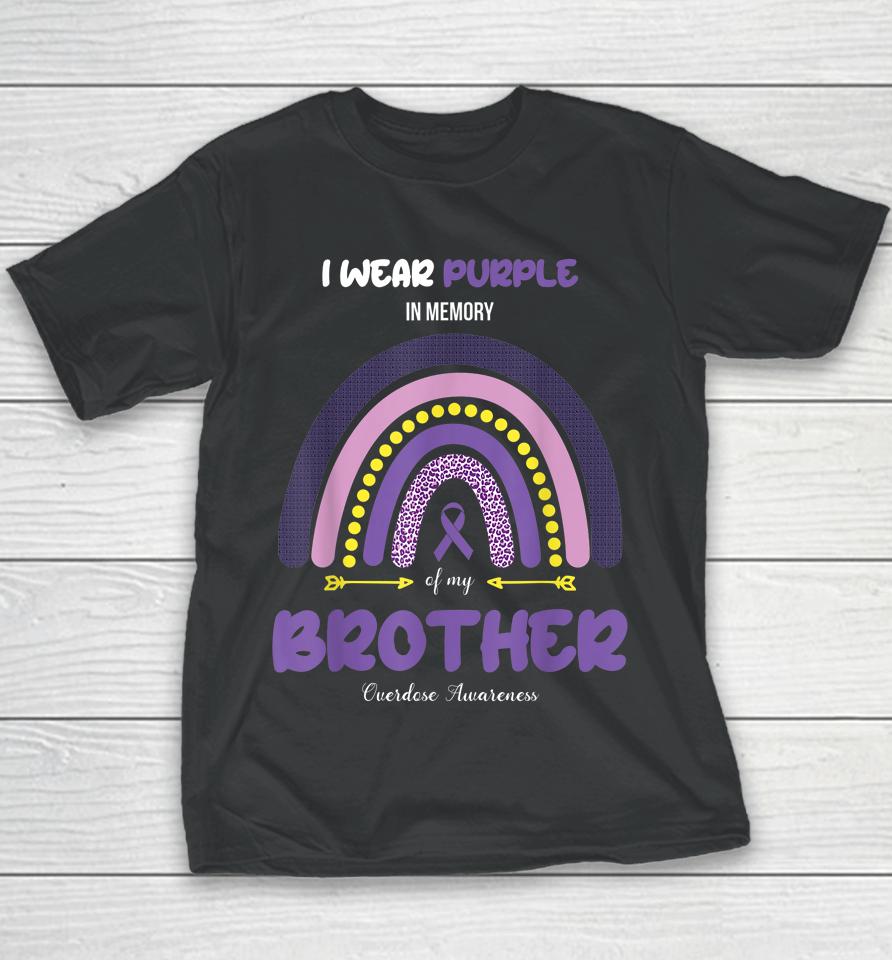 I Wear Purple In Memory Of My Brother Overdose Awareness Youth T-Shirt