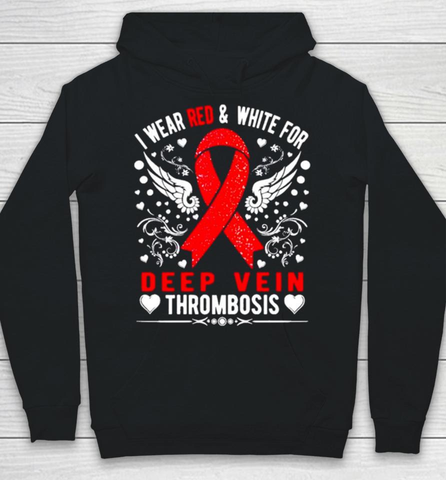 I Wear Red And White For Deep Vein Thrombosis Awareness Hoodie