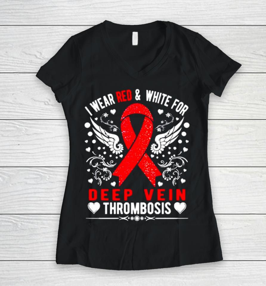 I Wear Red And White For Deep Vein Thrombosis Awareness Women V-Neck T-Shirt