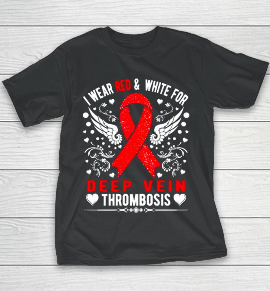 I Wear Red And White For Deep Vein Thrombosis Awareness Youth T-Shirt