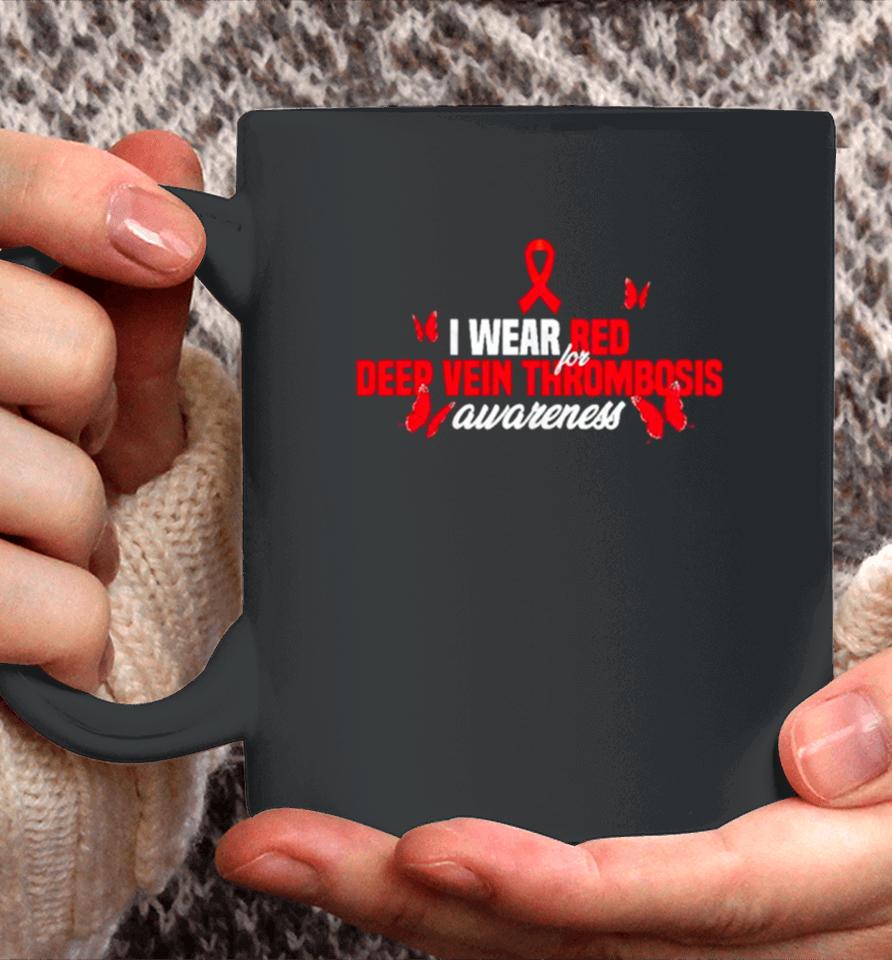 I Wear Red Ribbon For Deep Vein Thrombosis Awareness Coffee Mug