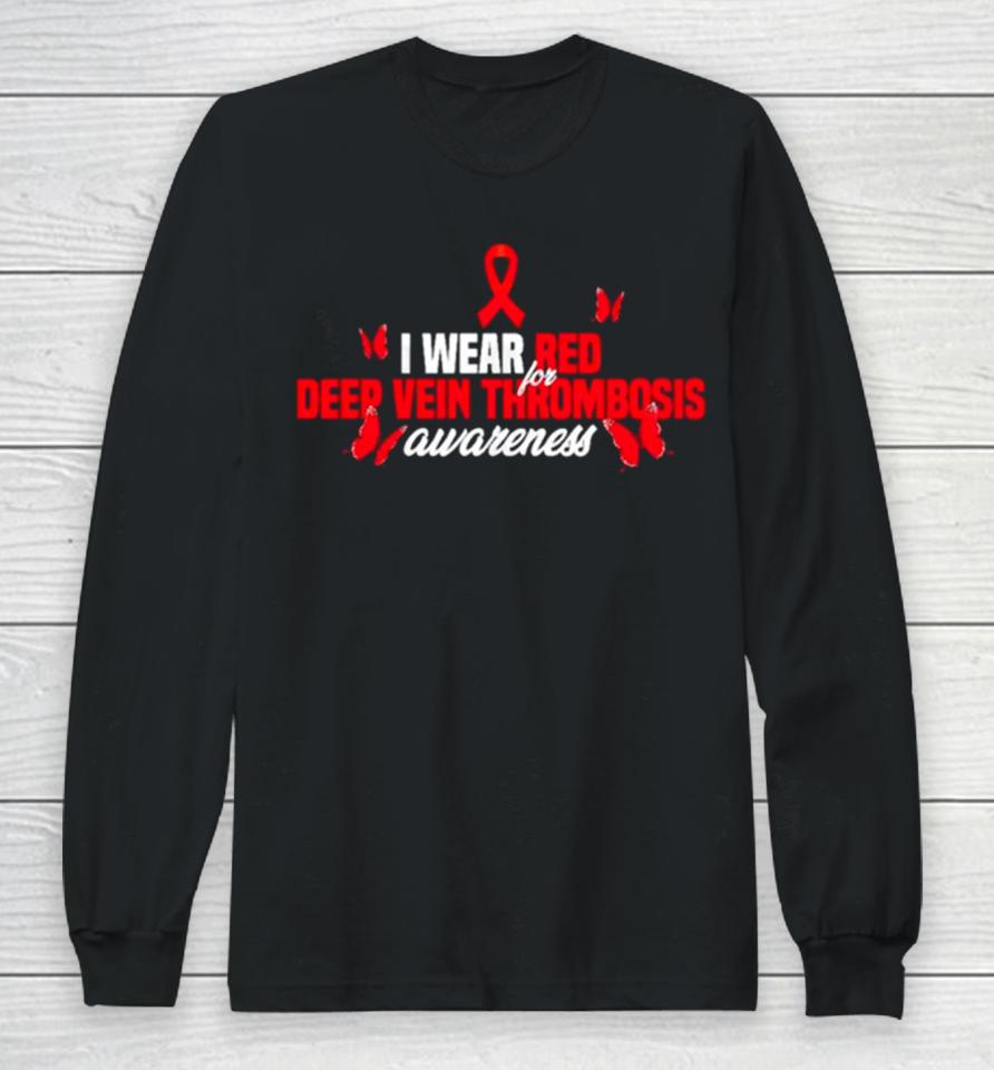 I Wear Red Ribbon For Deep Vein Thrombosis Awareness Long Sleeve T-Shirt