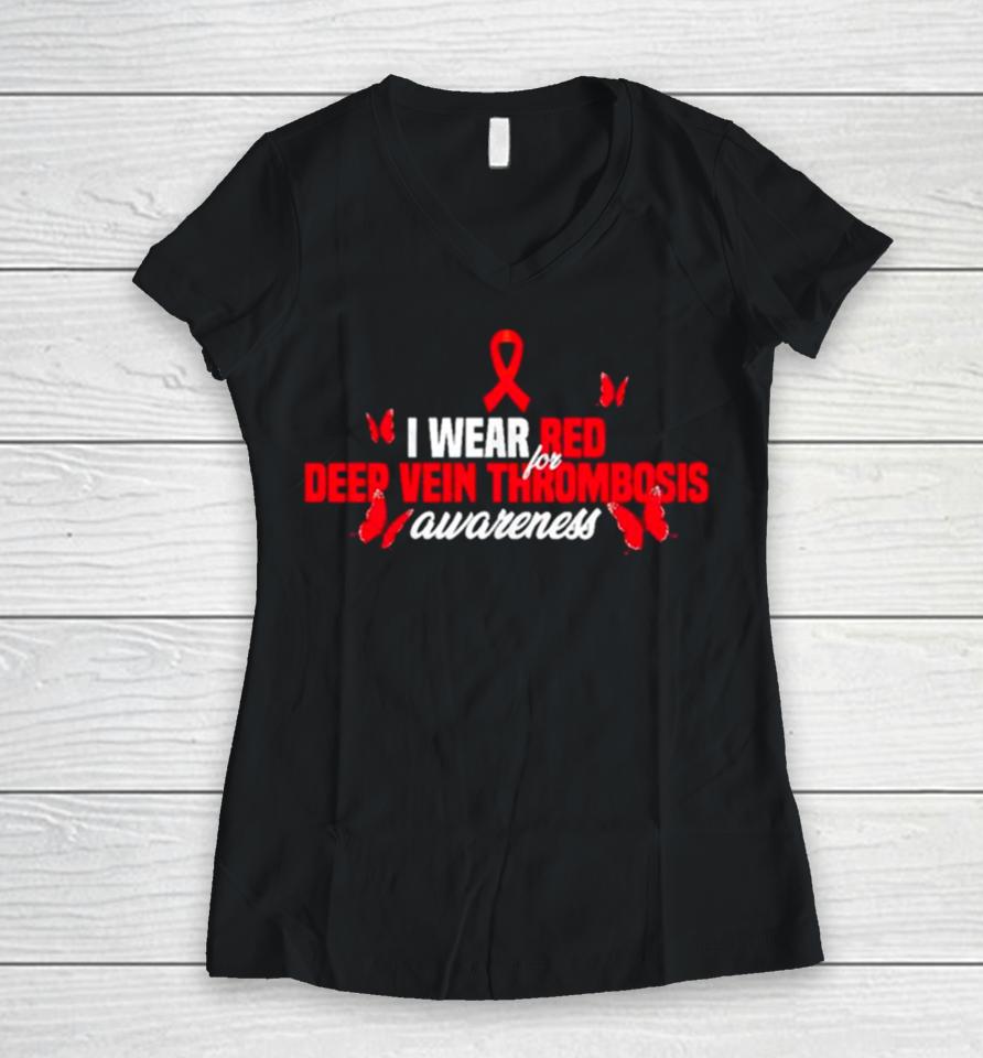I Wear Red Ribbon For Deep Vein Thrombosis Awareness Women V-Neck T-Shirt