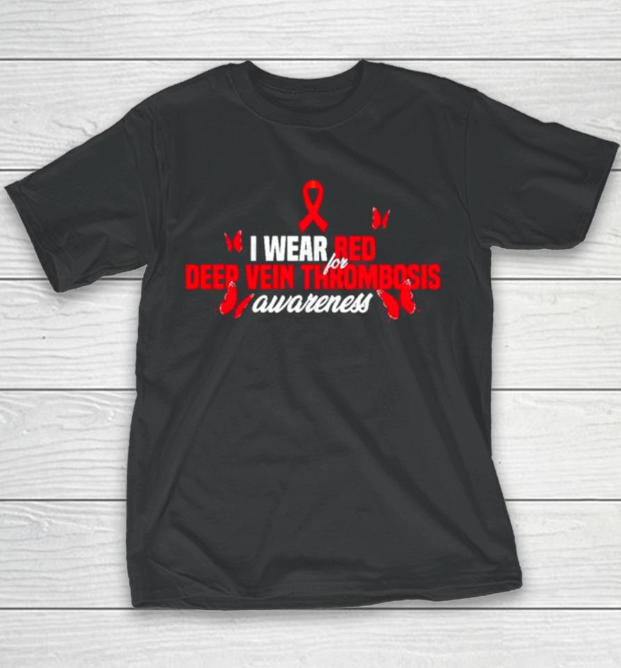 I Wear Red Ribbon For Deep Vein Thrombosis Awareness Youth T-Shirt