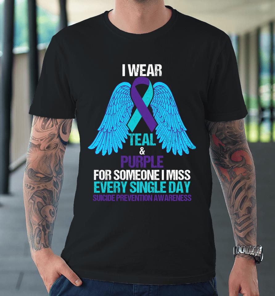 I Wear Teal And Purple For Someone Suicide Prevention Premium T-Shirt