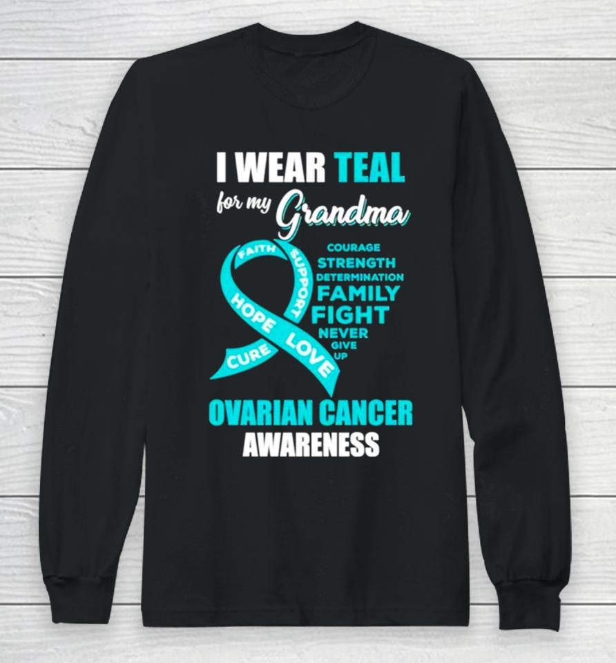 I Wear Teal For My Grandma Ovarian Cancer Awareness Long Sleeve T-Shirt