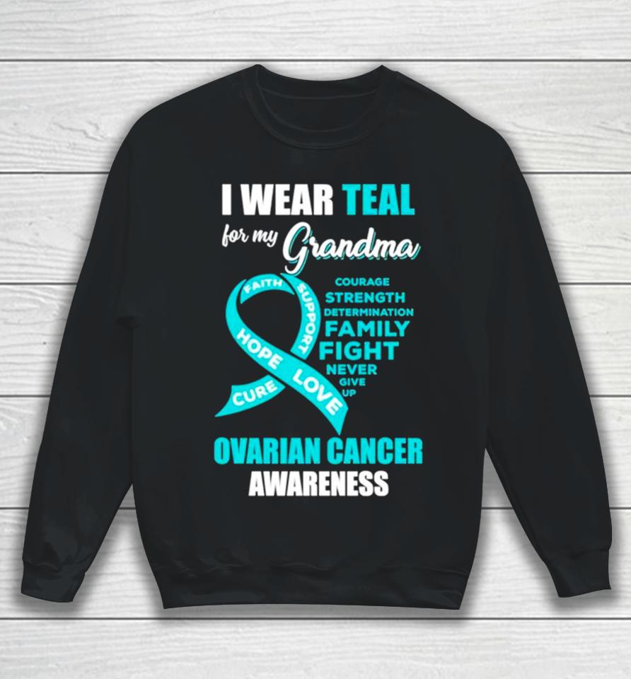 I Wear Teal For My Grandma Ovarian Cancer Awareness Sweatshirt