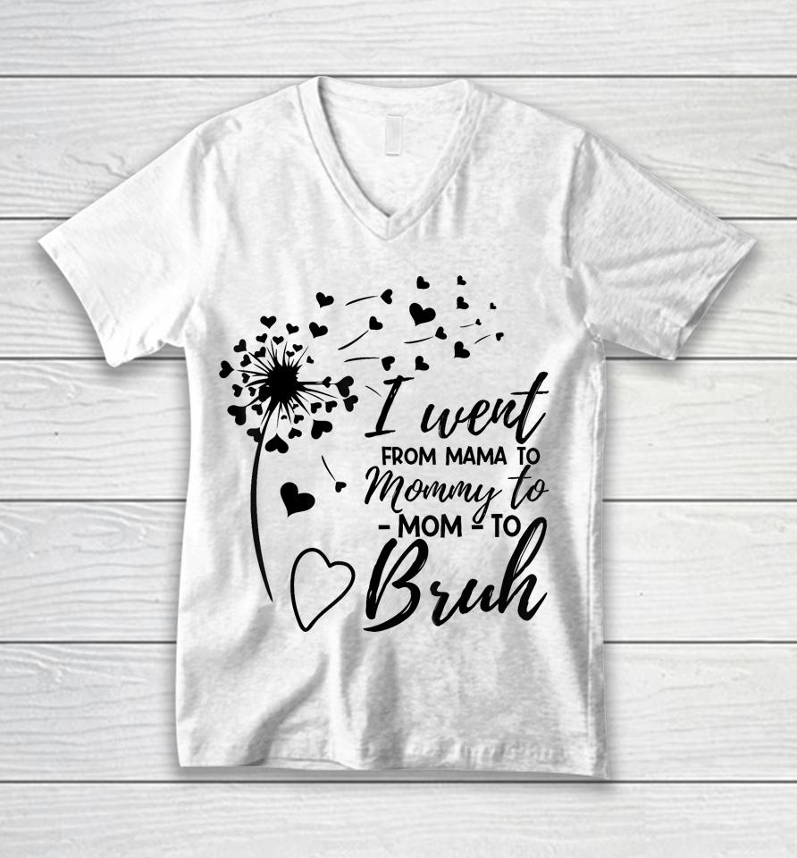 I Went From Mom Bruh Shirt Gifts Mothers Day Best Mom Ever Unisex V-Neck T-Shirt