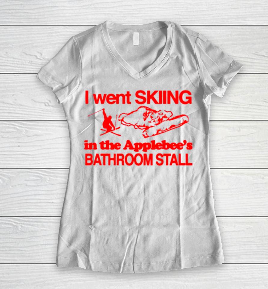 I Went Skiing In The Applebee’s Bathroom Stall Women V-Neck T-Shirt