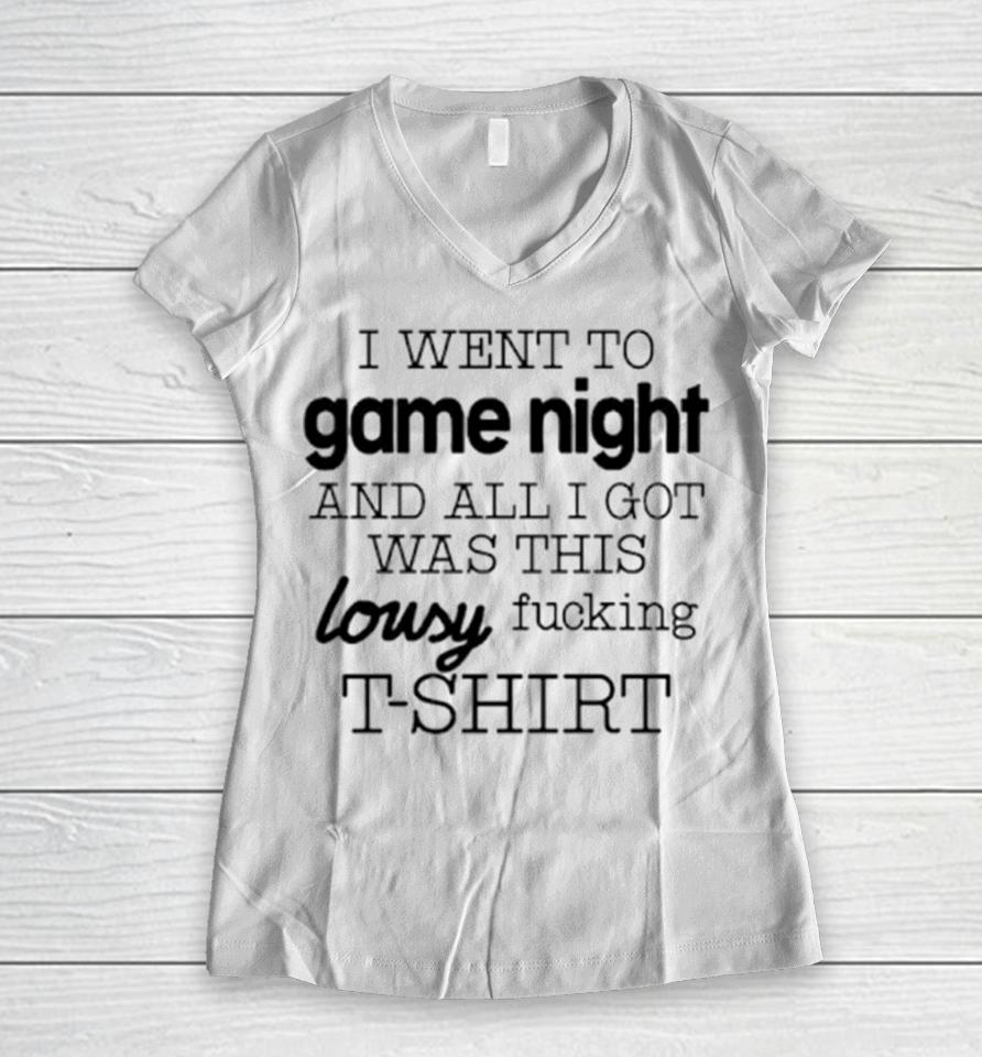 I Went To Game Night And All I Got Was This Lousy Fucking Women V-Neck T-Shirt