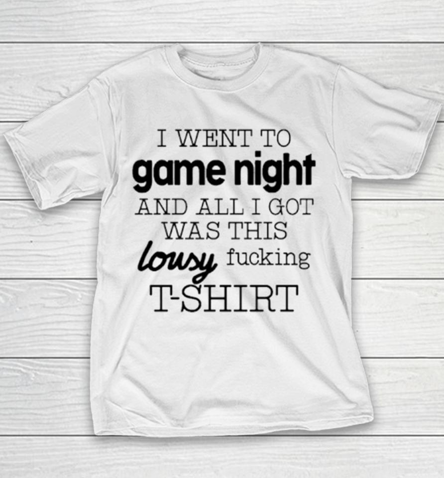 I Went To Game Night And All I Got Was This Lousy Fucking Youth T-Shirt