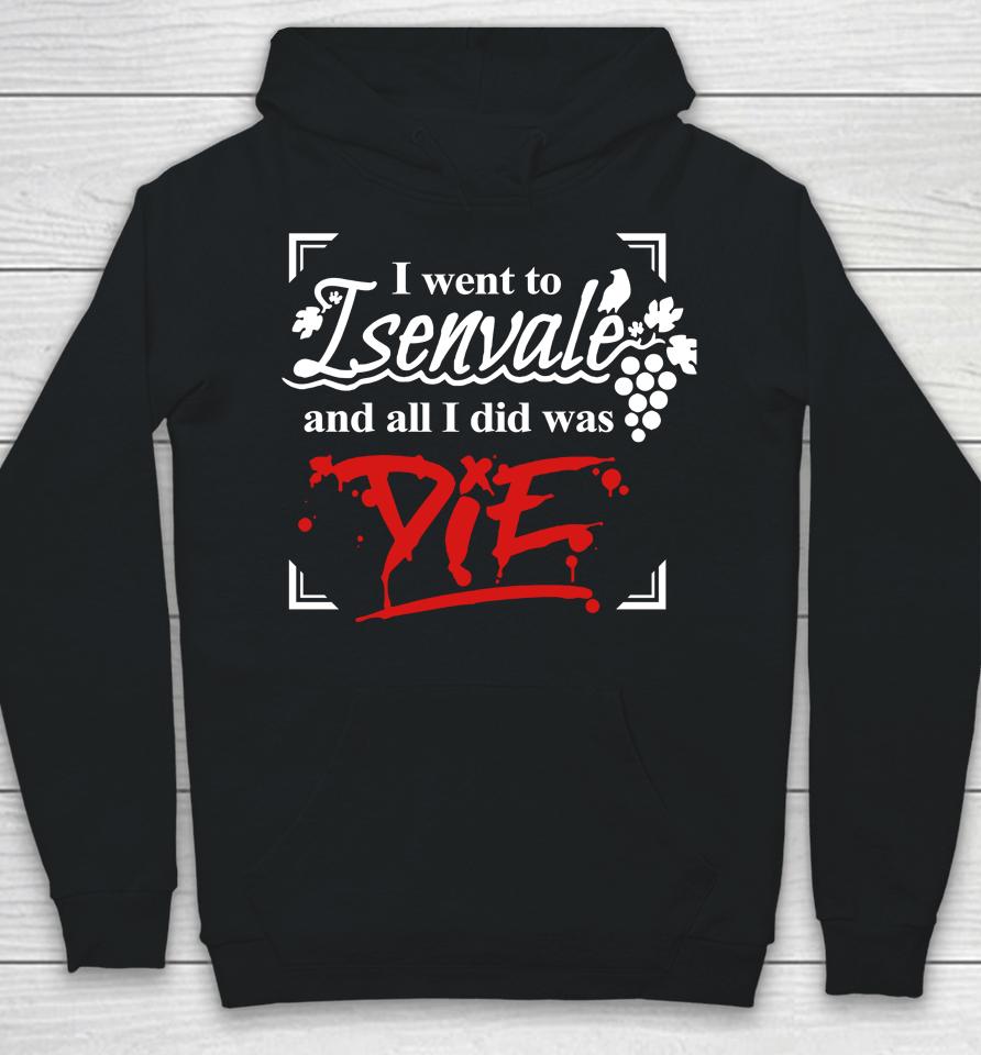 I Went To Isenvale And All I Did Was Die Hoodie