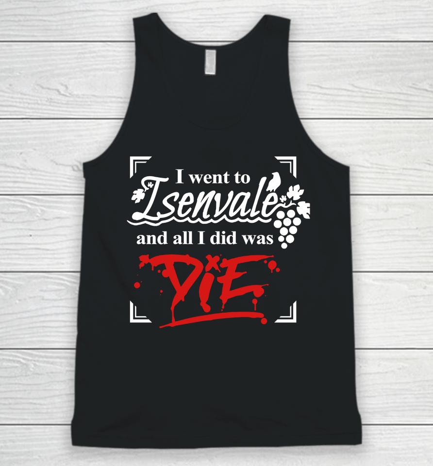 I Went To Isenvale And All I Did Was Die Unisex Tank Top