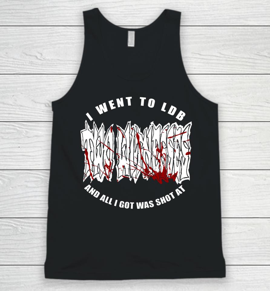 I Went To Ldb And All I Got Was Shot At Unisex Tank Top