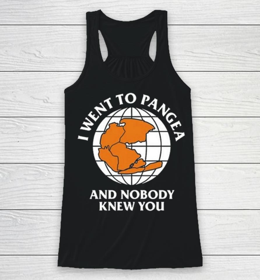 I Went To Pangea And Nobody Knew You Racerback Tank