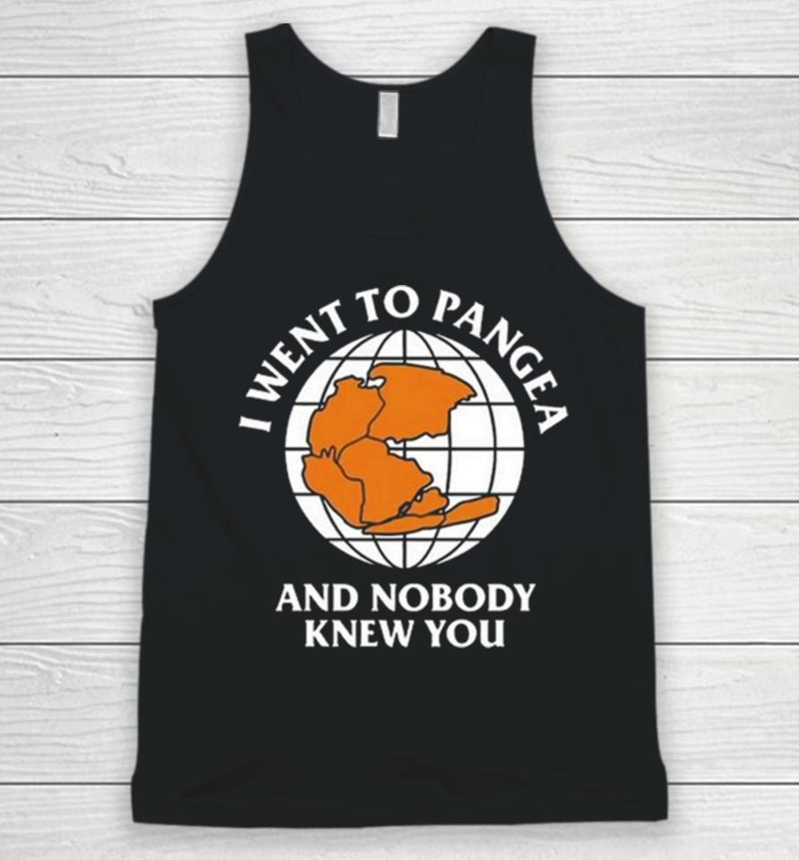I Went To Pangea And Nobody Knew You Unisex Tank Top