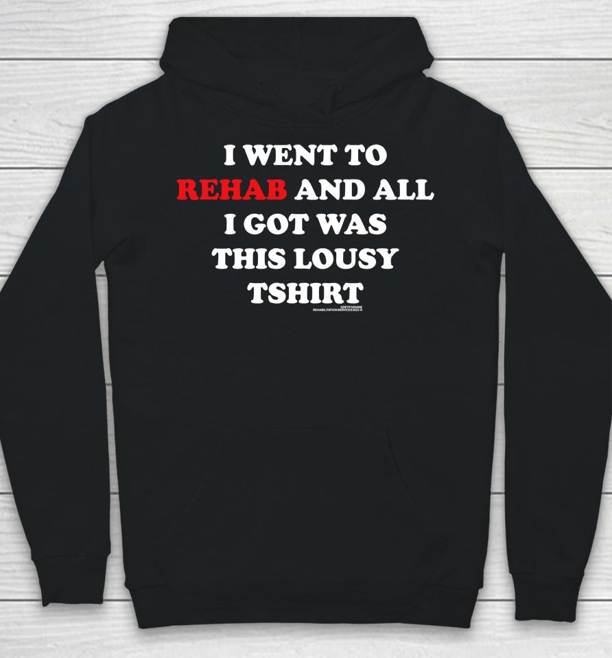 I Went To Rehab And All I Got Was This Lousy Hoodie