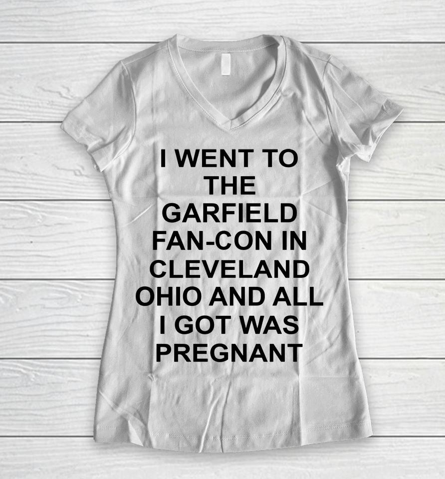 I Went To The Garfield Fan-Con In Cleveland Ohio And All I Got Was Pregnant Women V-Neck T-Shirt