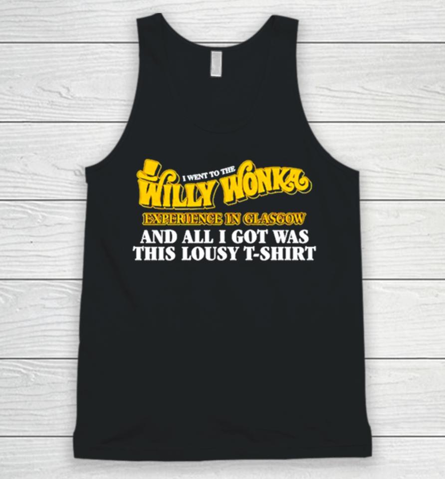 I Went To The Willy Wonka Experience In Glasgow And All I Got Was This Lousy Unisex Tank Top
