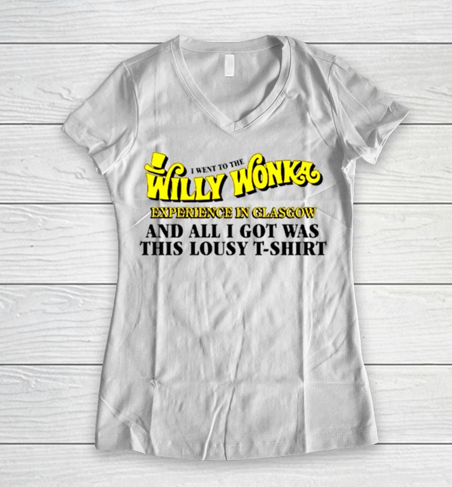 I Went To The Willy Wonka Experience In Glasgow And All I Got Was This Lousy Women V-Neck T-Shirt