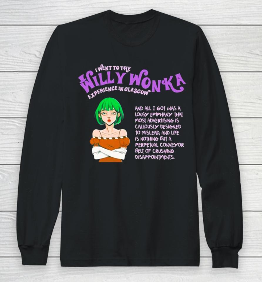 I Went To The Willy Wonka Experience In Glasgow Long Sleeve T-Shirt