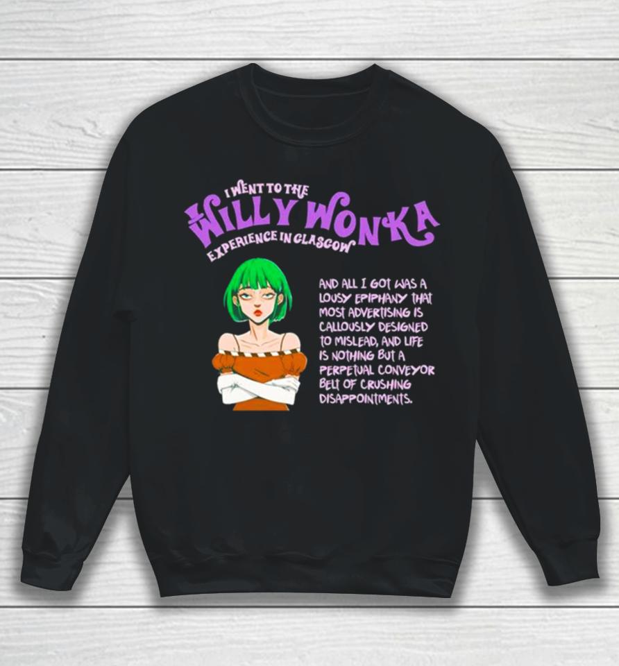 I Went To The Willy Wonka Experience In Glasgow Sweatshirt