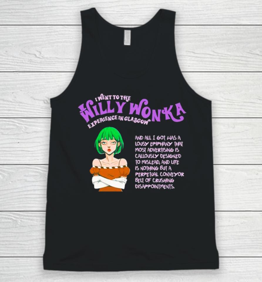 I Went To The Willy Wonka Experience In Glasgow Unisex Tank Top