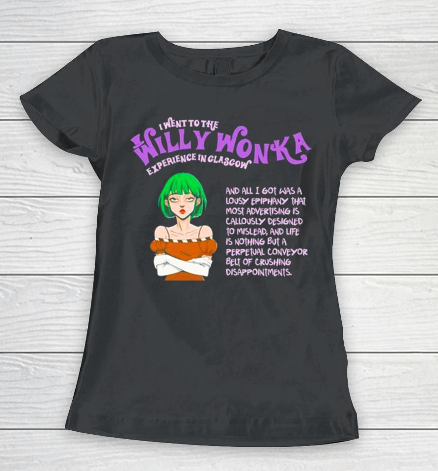 I Went To The Willy Wonka Experience In Glasgow Women T-Shirt