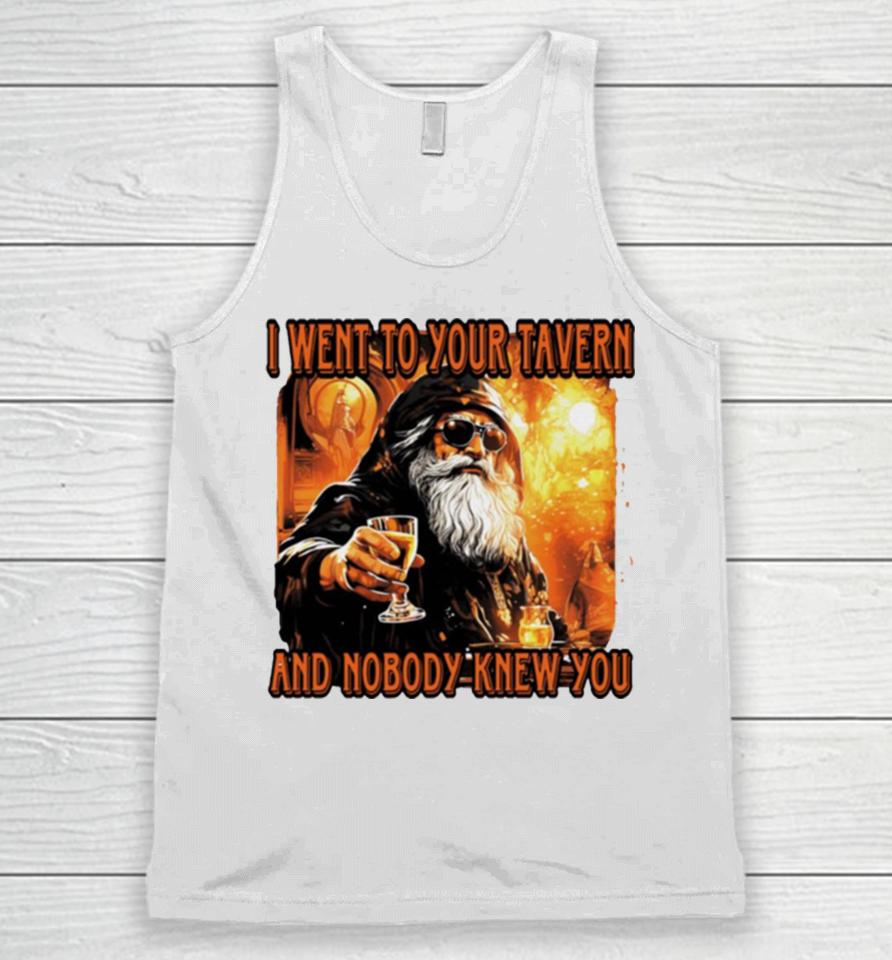 I Went To Your Tavern And Nobody Knew You Unisex Tank Top
