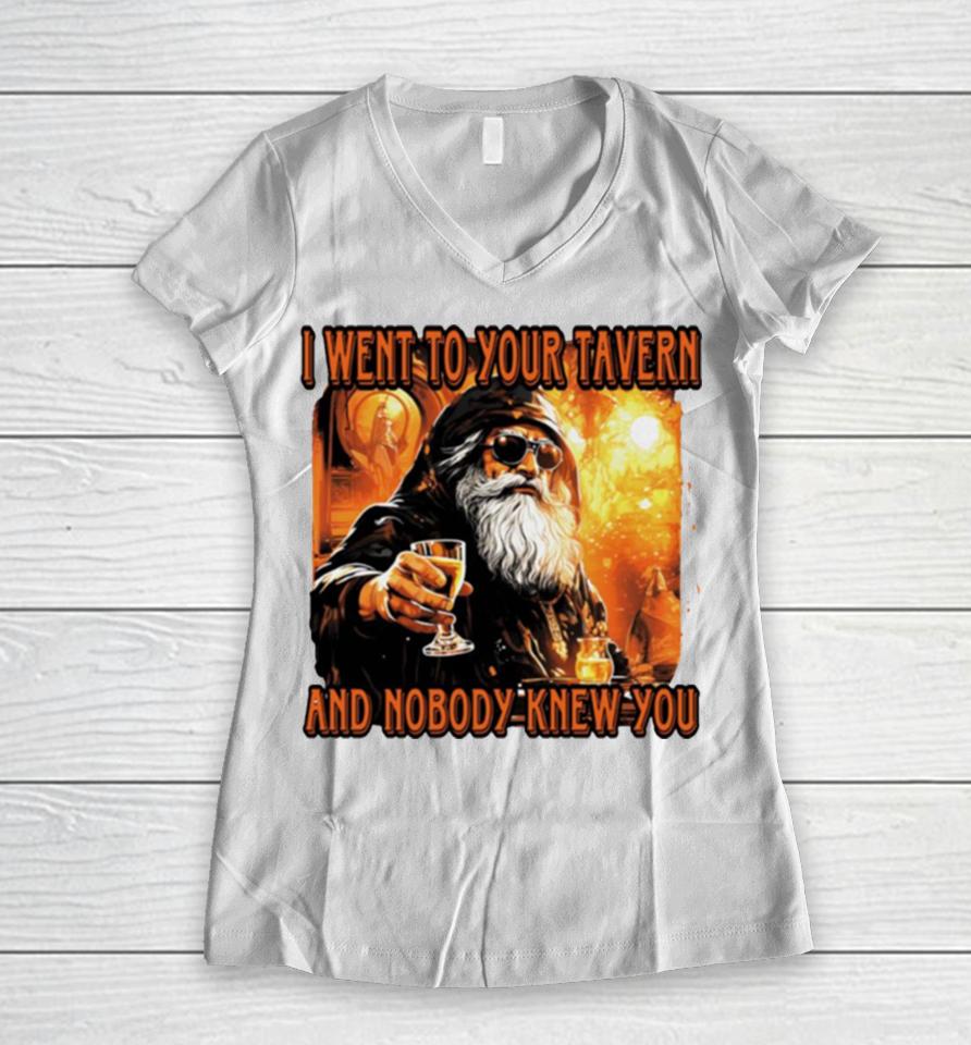 I Went To Your Tavern And Nobody Knew You Women V-Neck T-Shirt