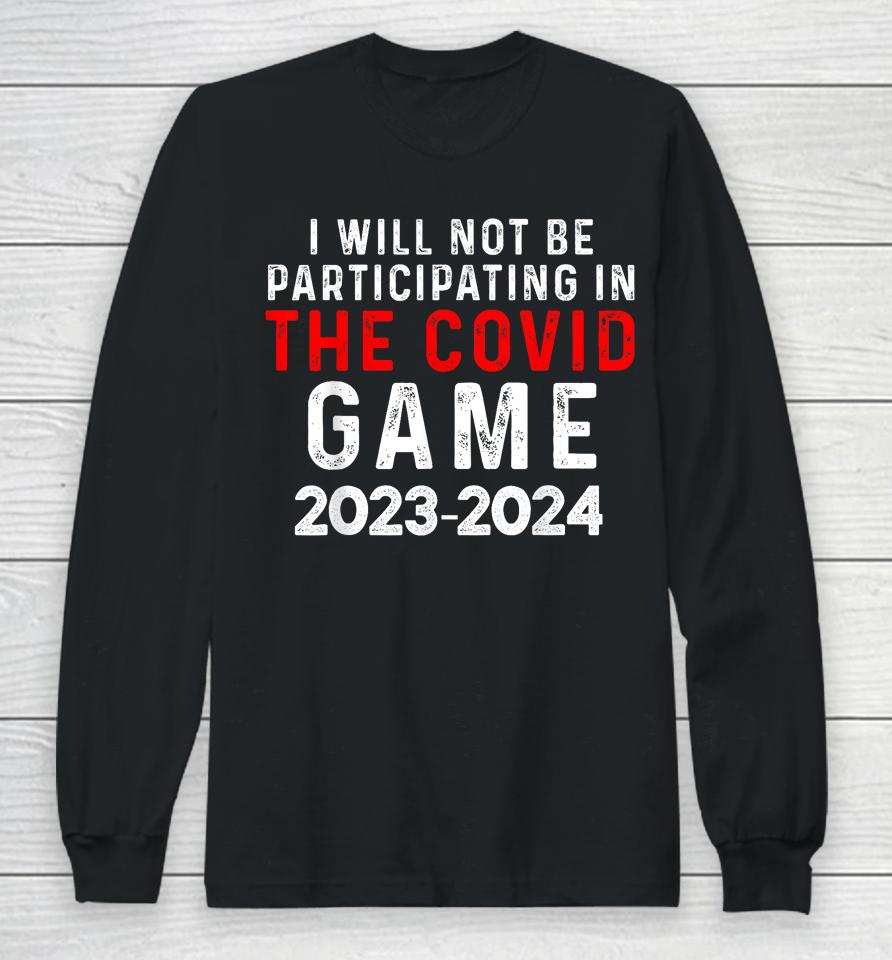 I Will Not Be Participating In The Covid Game, Unvaccinated Long Sleeve T-Shirt