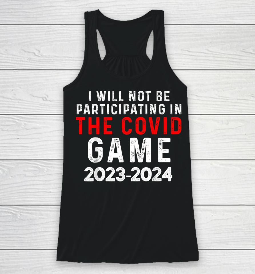 I Will Not Be Participating In The Covid Game, Unvaccinated Racerback Tank