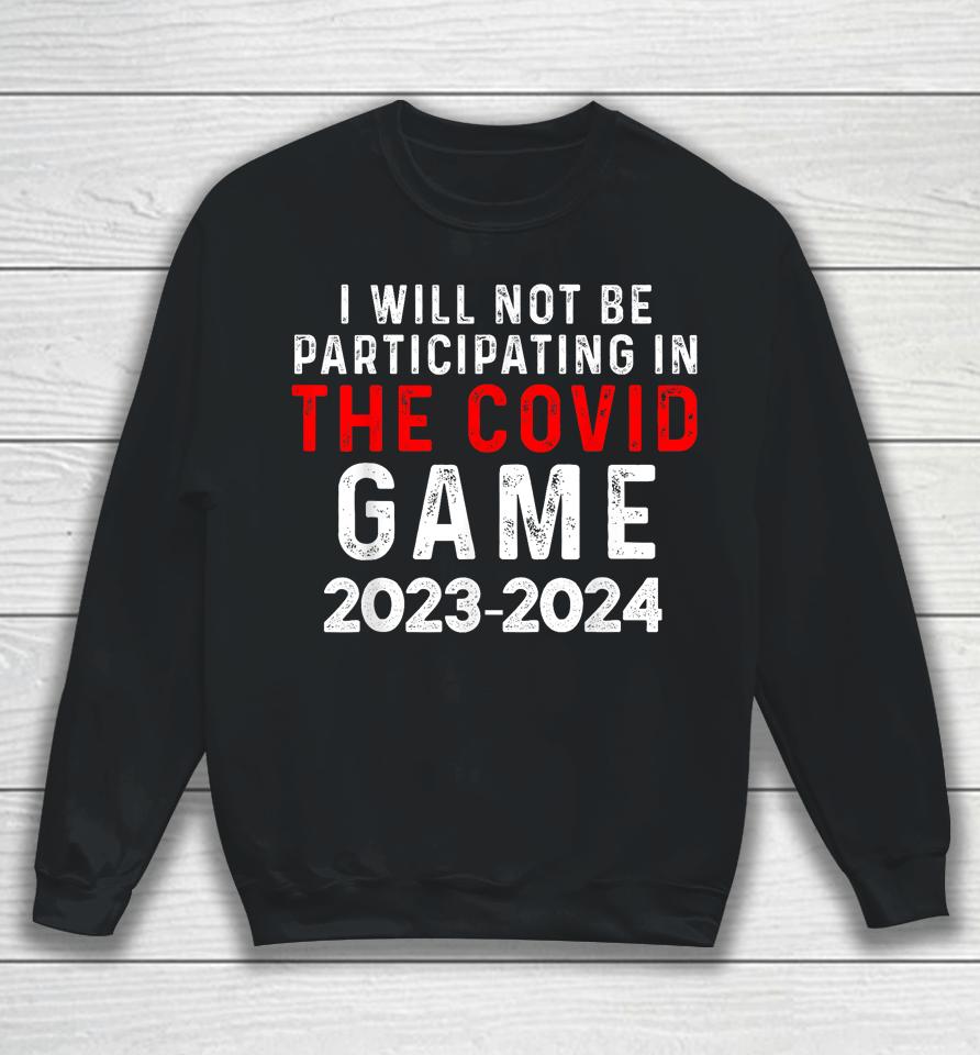 I Will Not Be Participating In The Covid Game, Unvaccinated Sweatshirt