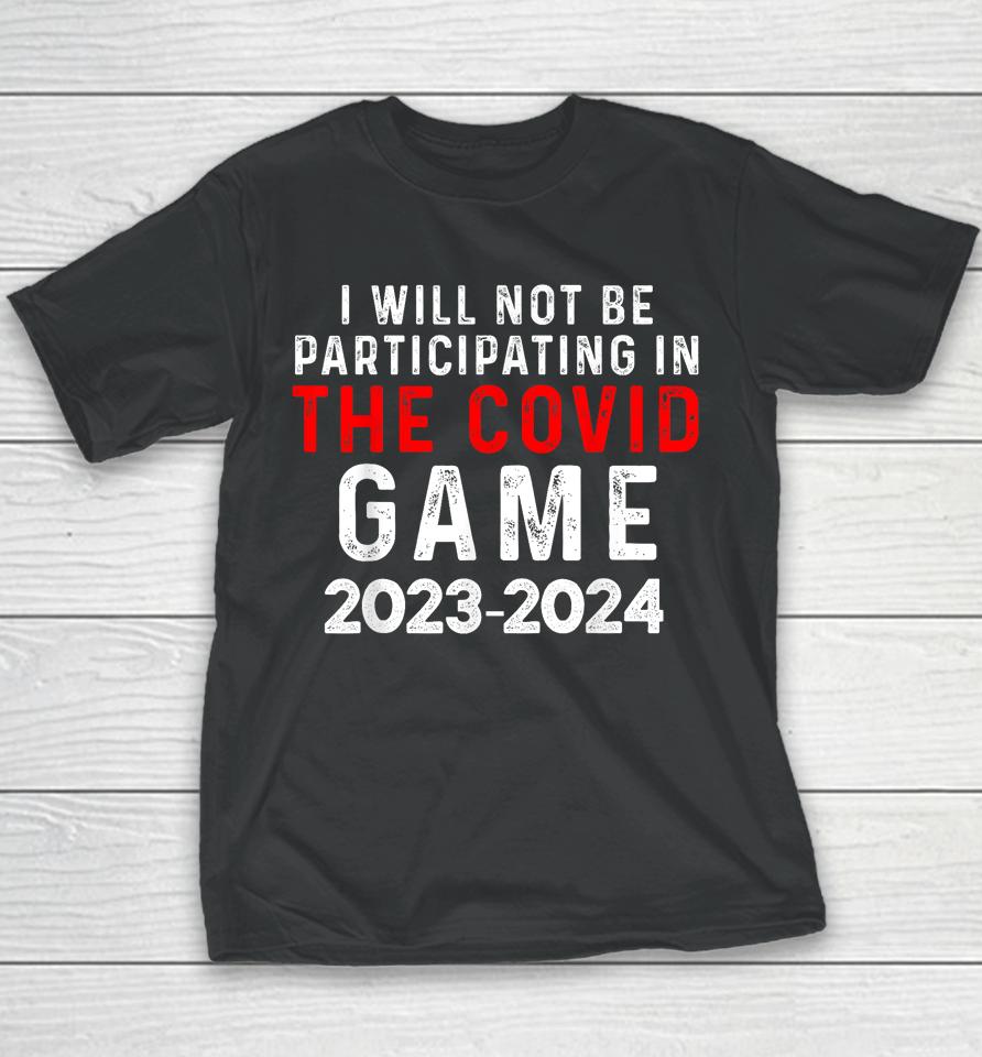 I Will Not Be Participating In The Covid Game, Unvaccinated Youth T-Shirt