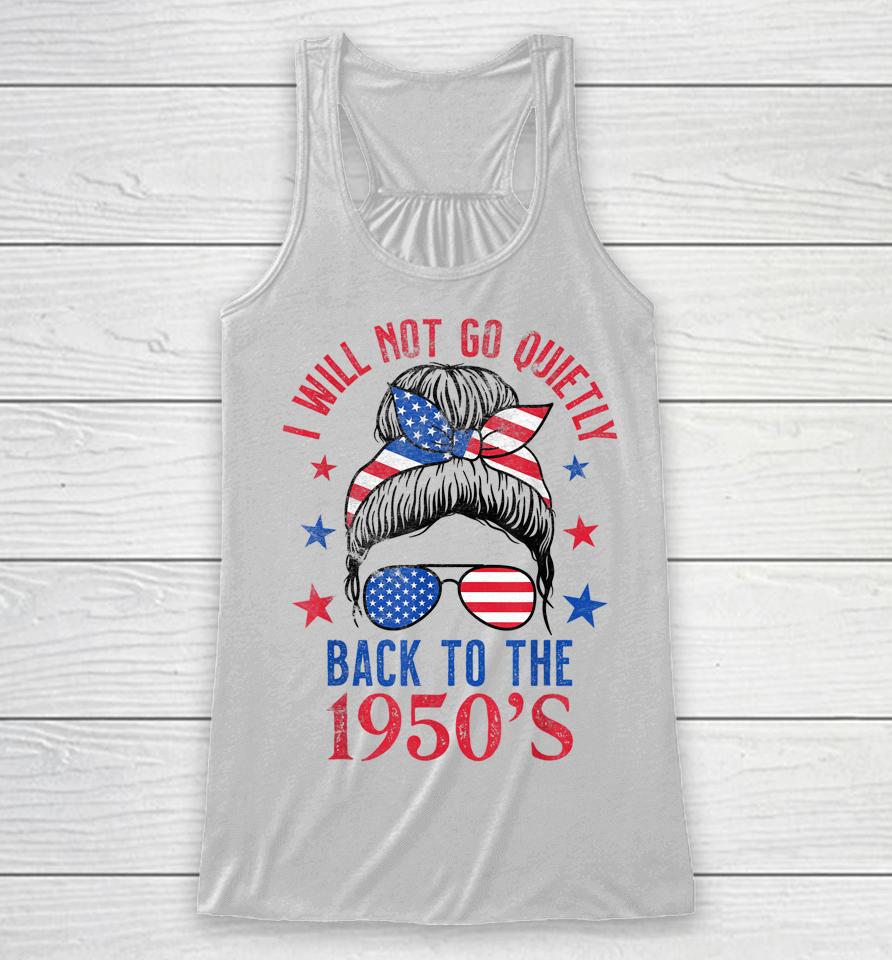 I Will Not Go Quietly Back To The 1950S Women's Rights Racerback Tank