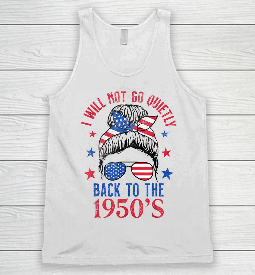 I Will Not Go Quietly Back To The 1950S Women's Rights Unisex Tank Top