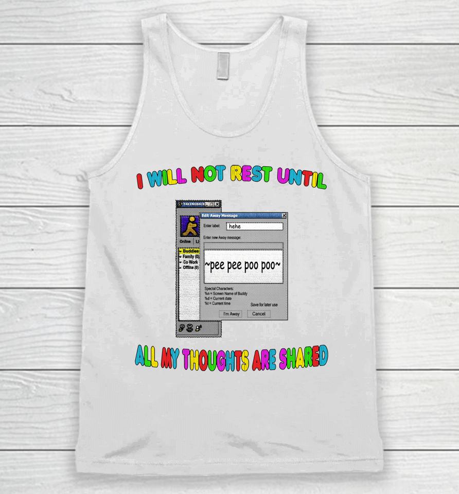 I Will Not Rest Until All My Thoughts Are Shared Unisex Tank Top