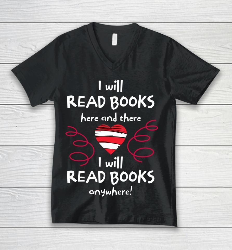 I Will Read Books Here And There, I Will Read Books Anywhere Unisex V-Neck T-Shirt