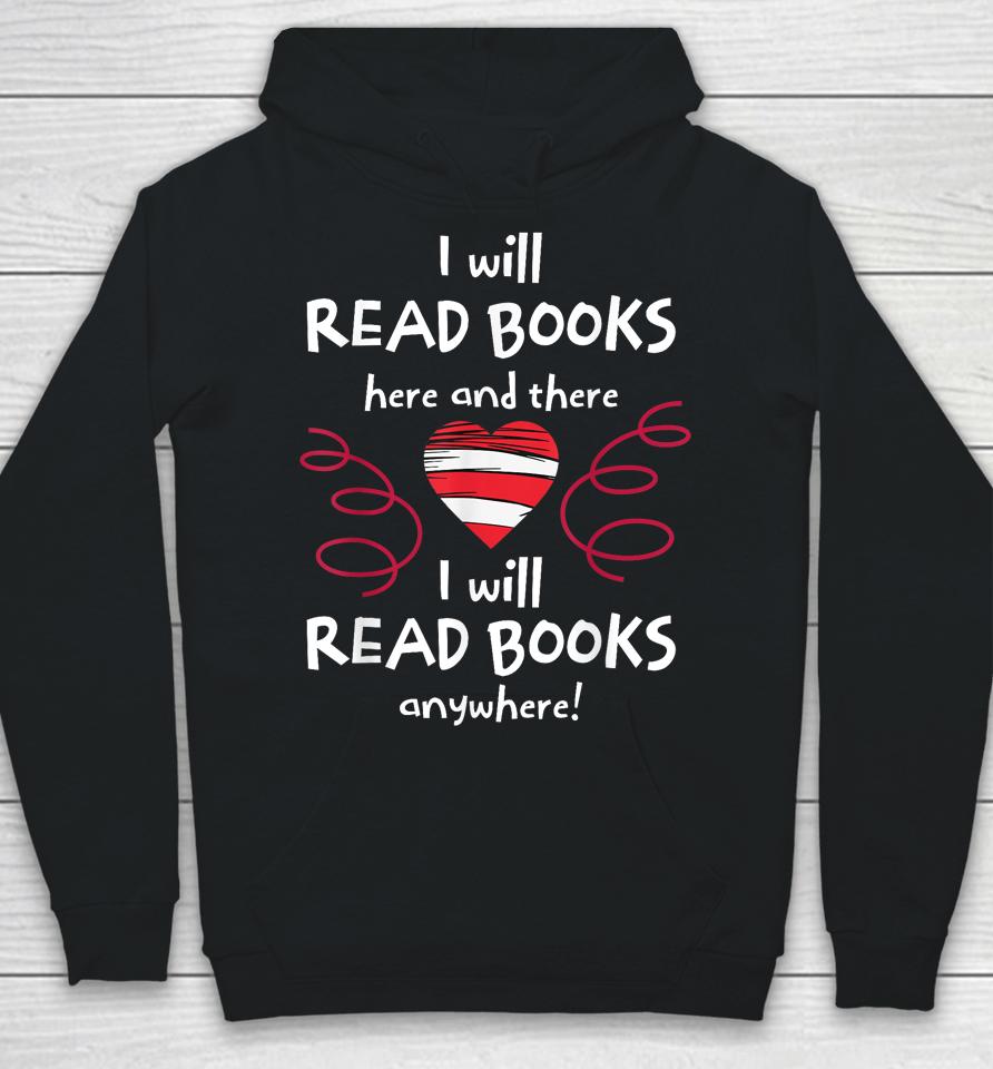 I Will Read Books Here And There I Will Read Books Anywhere Hoodie