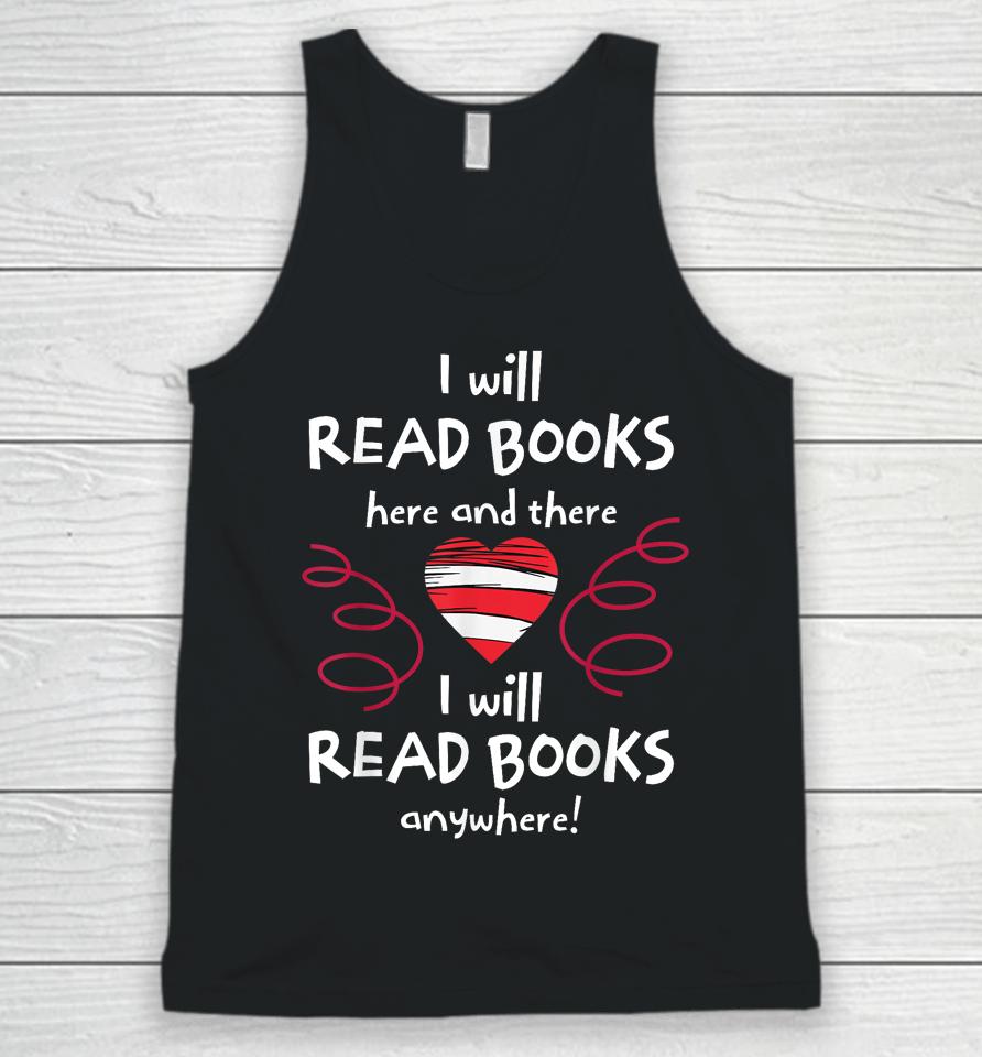I Will Read Books Here And There I Will Read Books Anywhere Unisex Tank Top