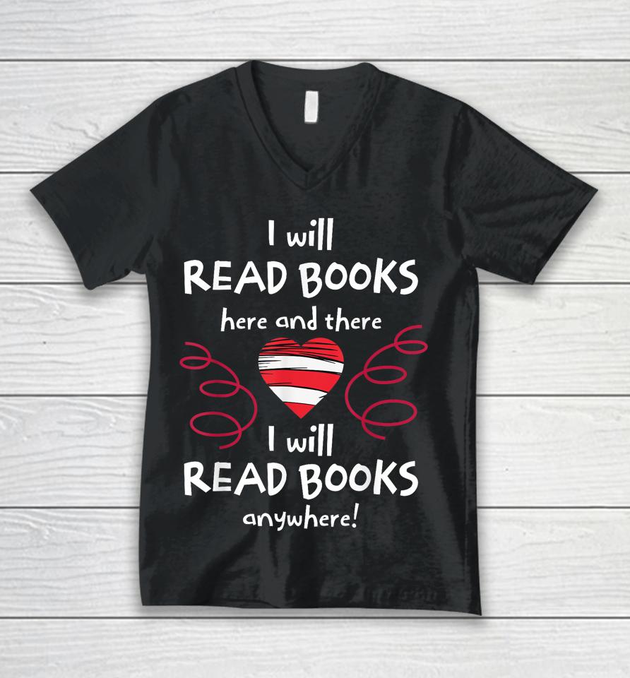 I Will Read Books Here And There I Will Read Books Anywhere Unisex V-Neck T-Shirt