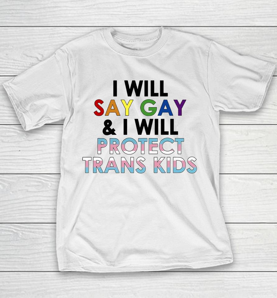 I Will Say Gay And I Will Protect Trans Kids Lgbtq Pride Youth T-Shirt