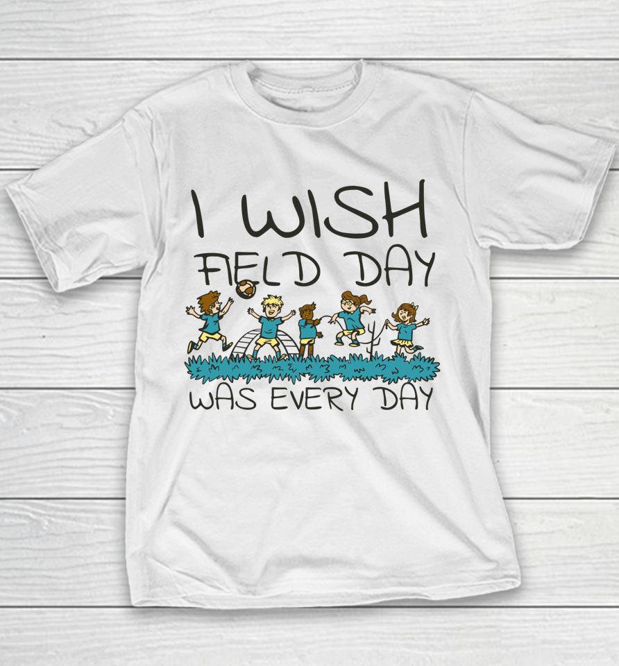 I Wish Field Day Was Every Day Youth T-Shirt