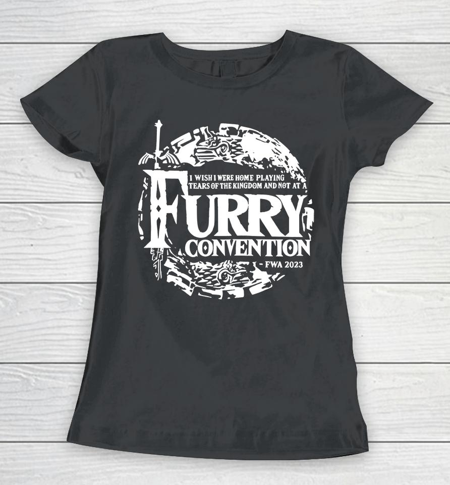 I Wish I Were Home Playing Tears Of The Kingdom And Not At A Furry Convention Fwa 2023 Women T-Shirt