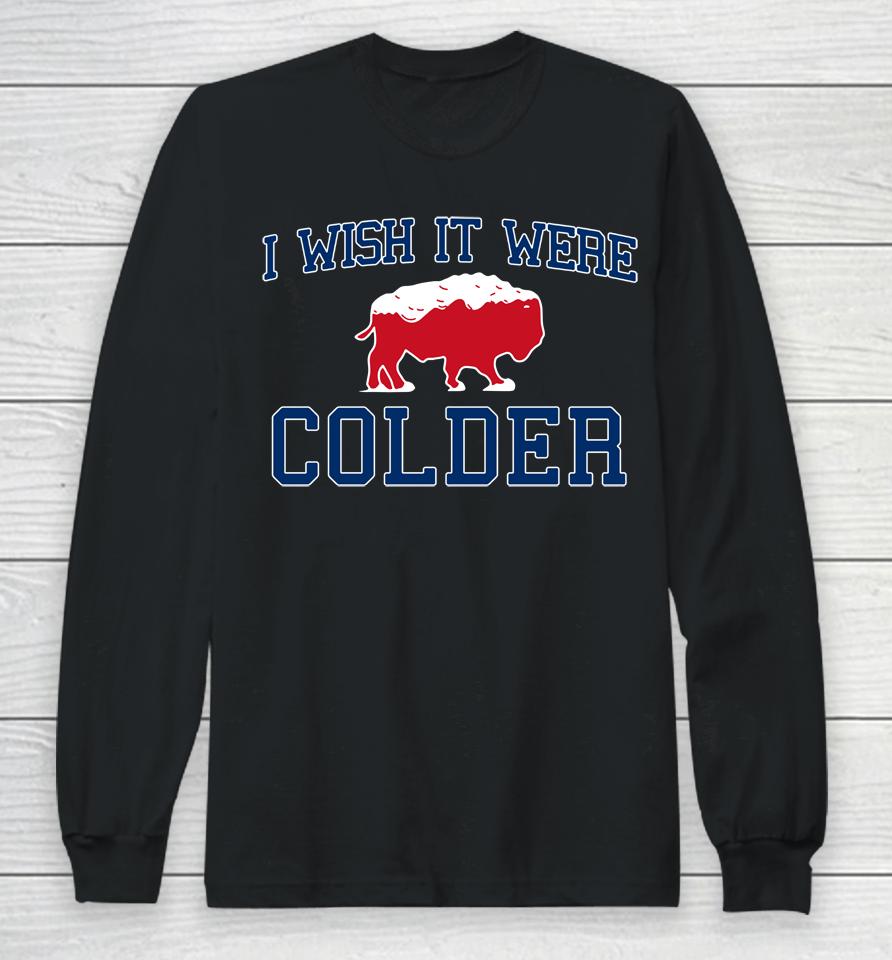 I Wish It Were Colder Bills Josh Allen Trolls Dolphins Head Coach Mike Mcdaniel Long Sleeve T-Shirt