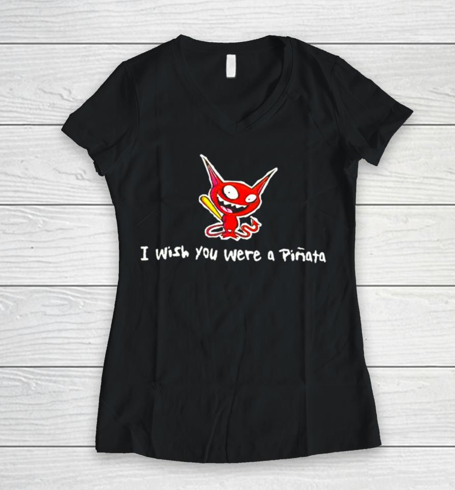 I Wish You Were A Pinata Women V-Neck T-Shirt