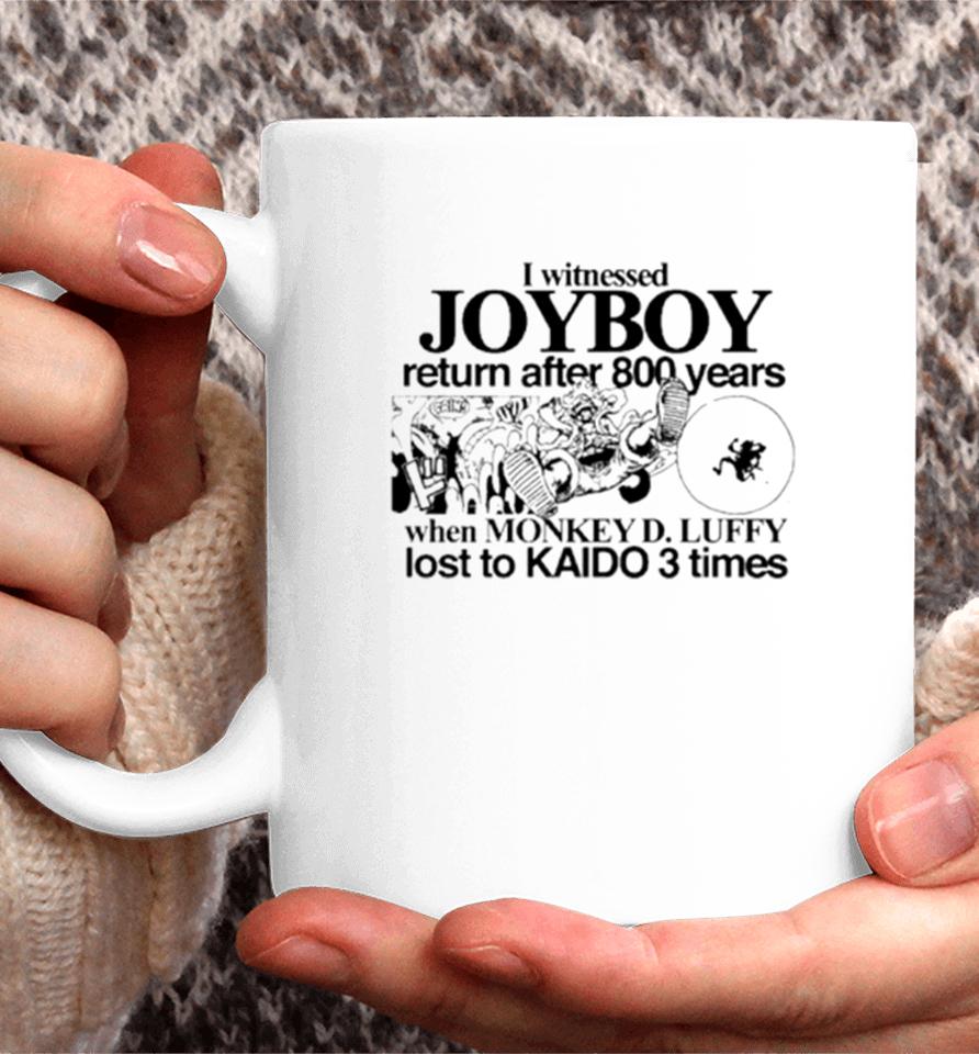 I Witnessed Joyboy Return After 800 Years When Monkey D. Luffy Lost To Kaido 3 Times Coffee Mug