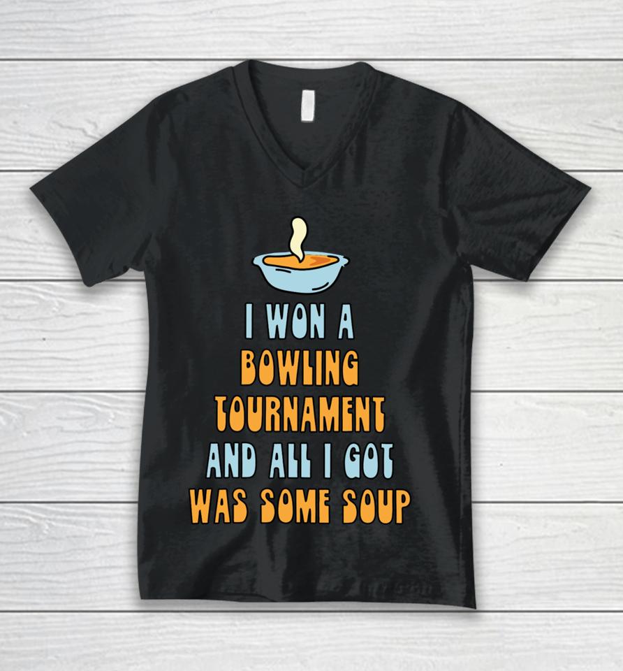 I Won A Bowling Tournament And All I Got Was Some Soup Unisex V-Neck T-Shirt