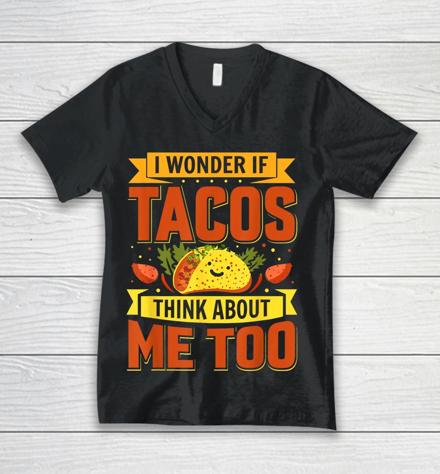 I Wonder If Tacos Think About Me Too For Cinco De Mayo Unisex V-Neck T-Shirt