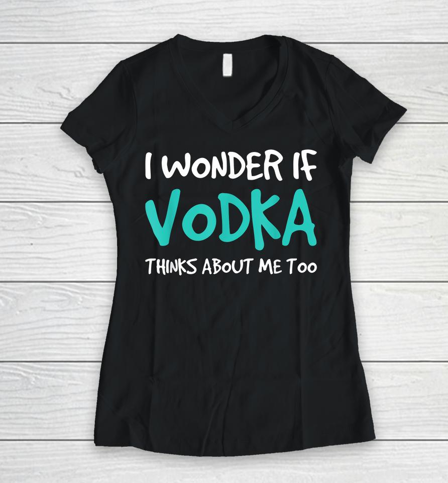 I Wonder If Vodka Women V-Neck T-Shirt